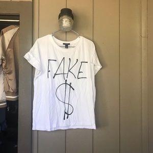 Fake $ Forever 21 T Shirt